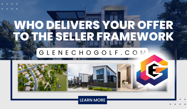 Who Delivers Your Offer to the Seller Framework: A Complete Guide for Real Estate Buyers